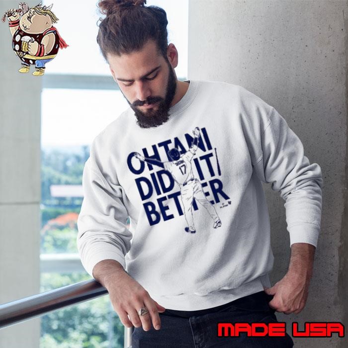 2025 Shohei Ohtani Did It Better Bat Flip Los Angeles Dodgers MLB Sweatshirt
