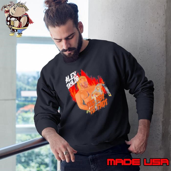 Alex Taylor too hot to trot Sweatshirt