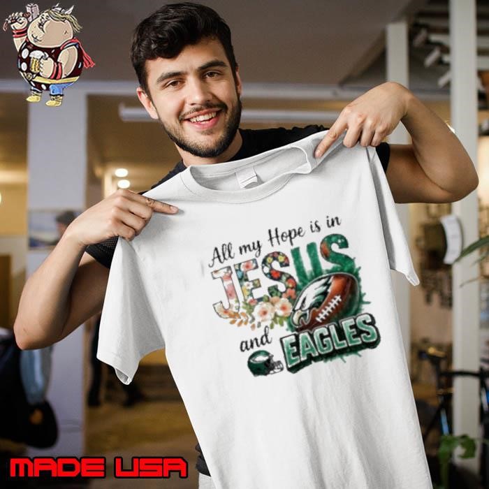 All my hope is in Jesus and Philadelphia Eagles football Unisex
