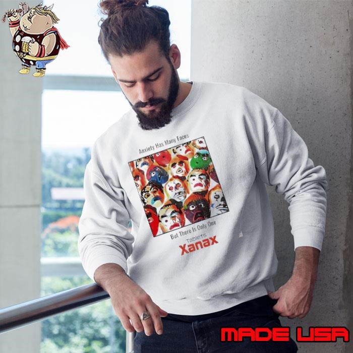 Anxiety has many faces but there is only one Tablets Xanax 90’s vintage Sweatshirt