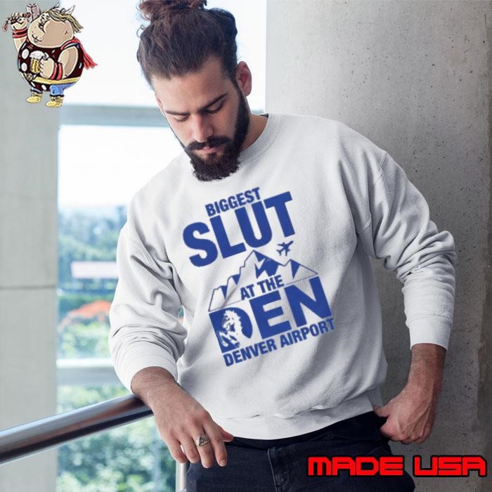 Biggest Slut At The Denver Airport Sweatshirt