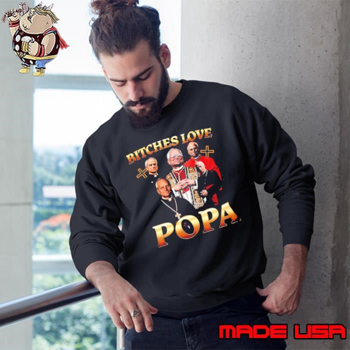 Bitches love Popa graphic Sweatshirt