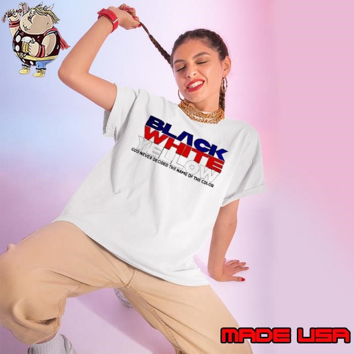 Black White Yellow god never decided the name of the color Ladies tee