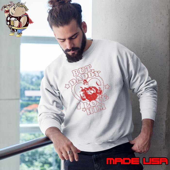 But daddy I love him Red Guardian Sweatshirt