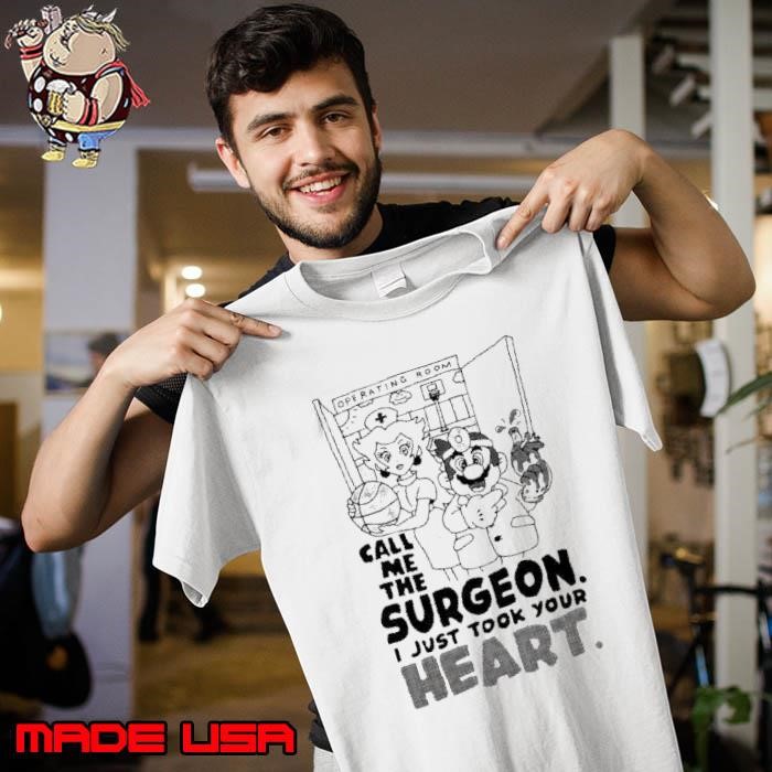 Call me the Surgeon I just took your heart Unisex