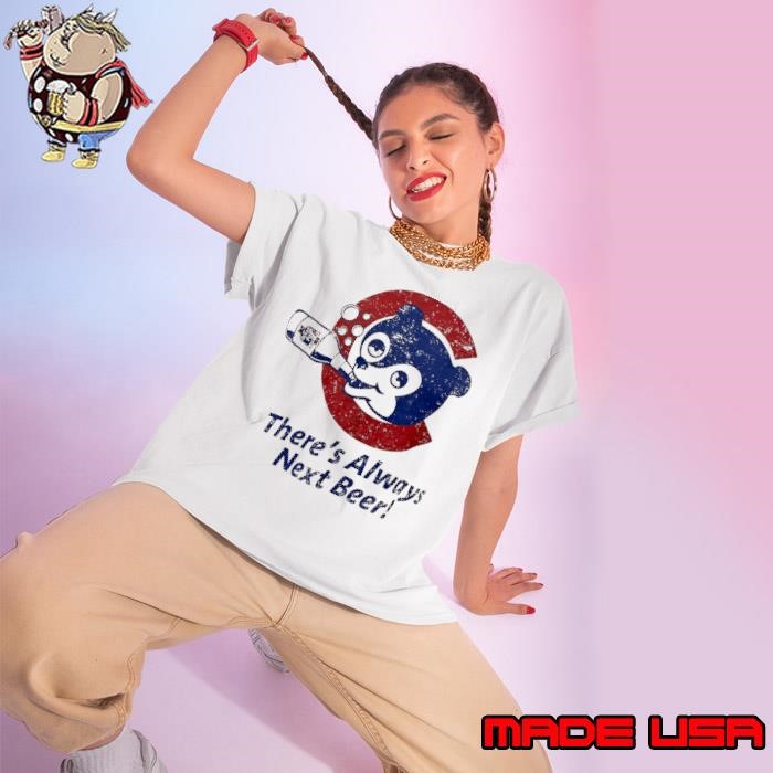 Chicago Cubby Bear there’s always next beer Ladies tee