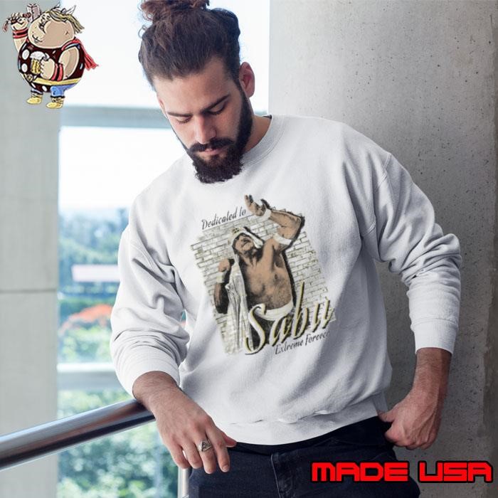 Dedicated to Sabu Extreme Forever Sweatshirt
