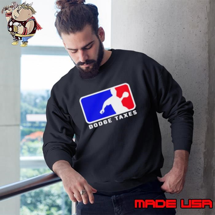 Dodge Taxes MLB Logo Shirt - Copy Sweatshirt