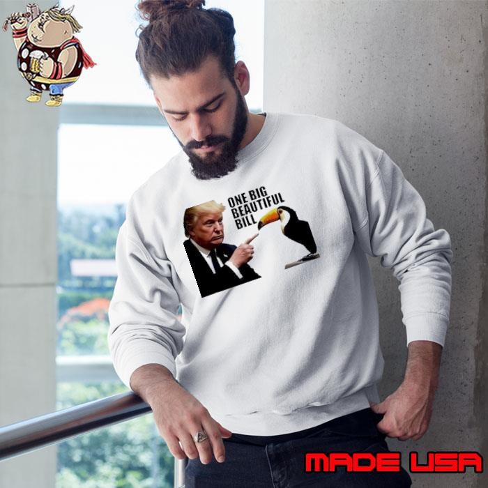 Donald Trump one big beautiful bill Sweatshirt