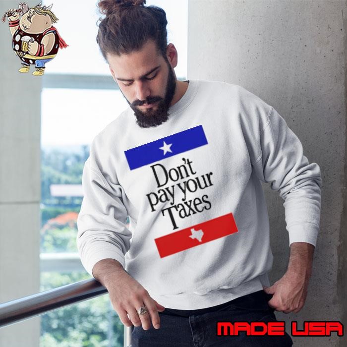 Don’t Pay Your Taxes Sweatshirt