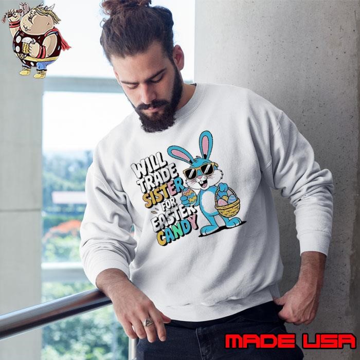 Easter Day will trade sister for Easter candy shirt