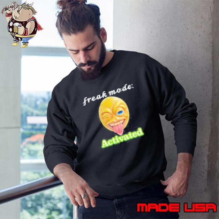 Freak mode Activated Sweatshirt