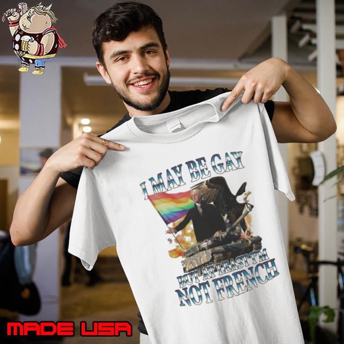 George Washington I May Be Gay But At Least I’m Not French Pride Flag shirts Unisex