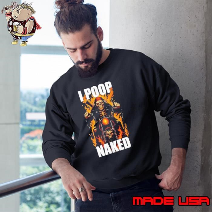 Ghost rider I poop naked Sweatshirt