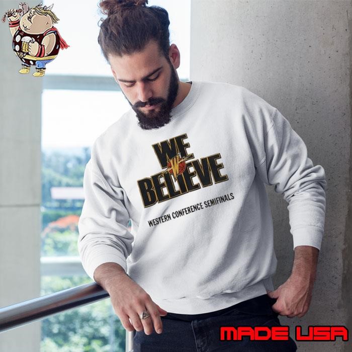 Golden State Warriors We Believe western conference semifinals Sweatshirt