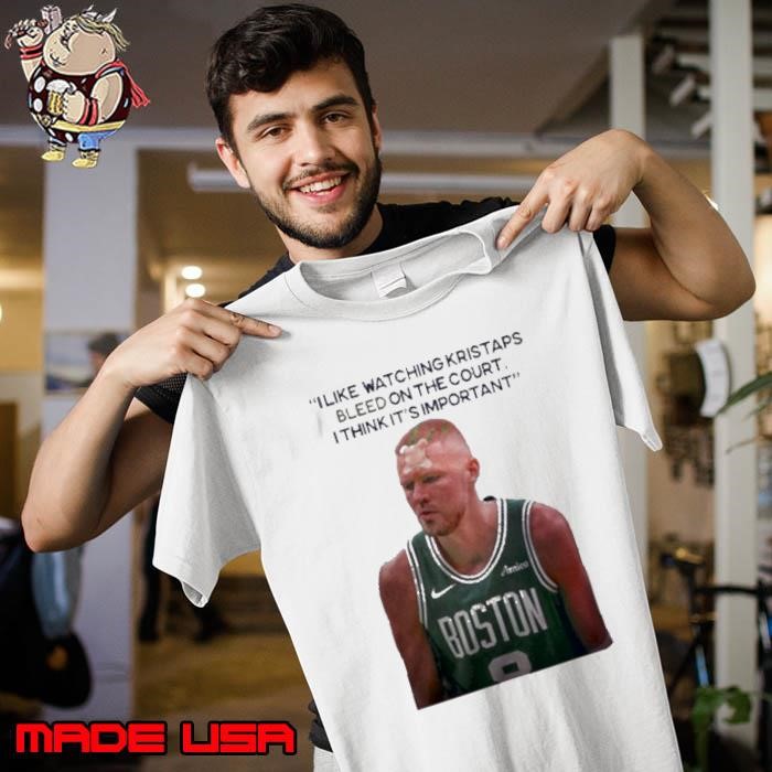 I Like Watching Kristaps Bleed On The Court I Think It’s Important Joe Mazzulla Head Coach Unisex