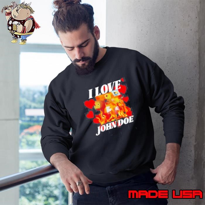 I Love John Doe Sweatshirt