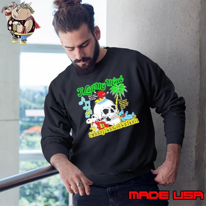 I lost my mind in sunny Santa Barbara skull shirt