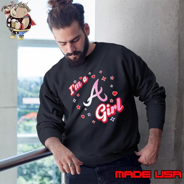 I’m a Atlanta Braves girl Sweatshirt