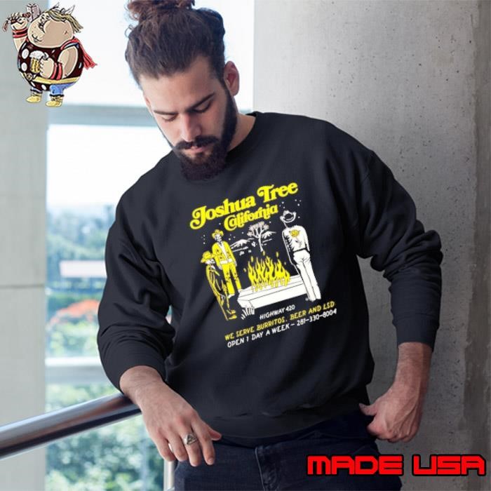 Joshua tree California highway 420 we serve burritos beer and lsd Sweatshirt