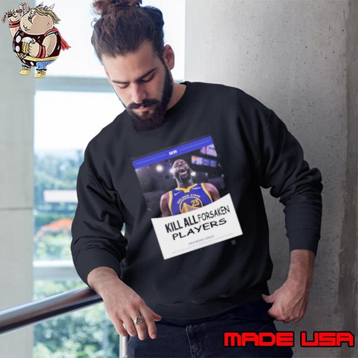 Kill All Forsaken Players Draymond Green Sweatshirt