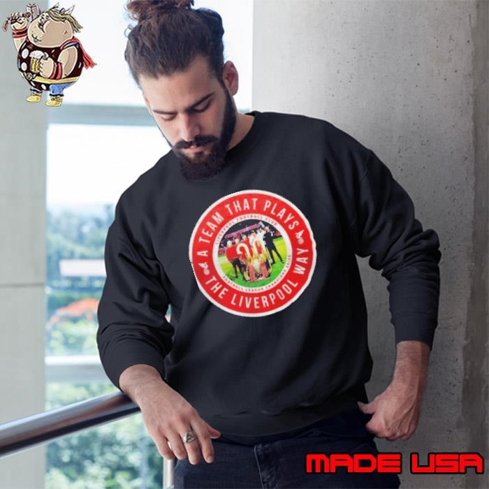 Liverpool FC League Champions 24 25 a team that plays the Liverpool way Sweatshirt