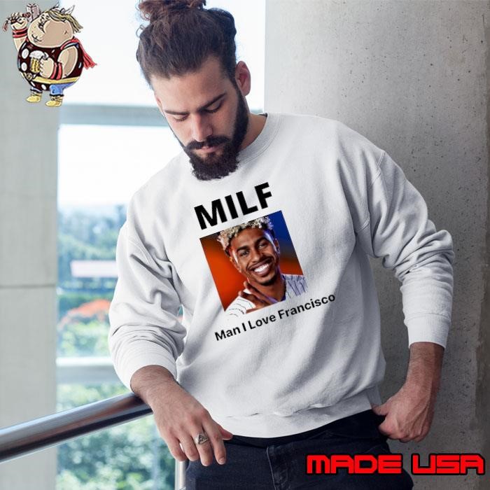 MILF Man I love Francisco Sweatshirt