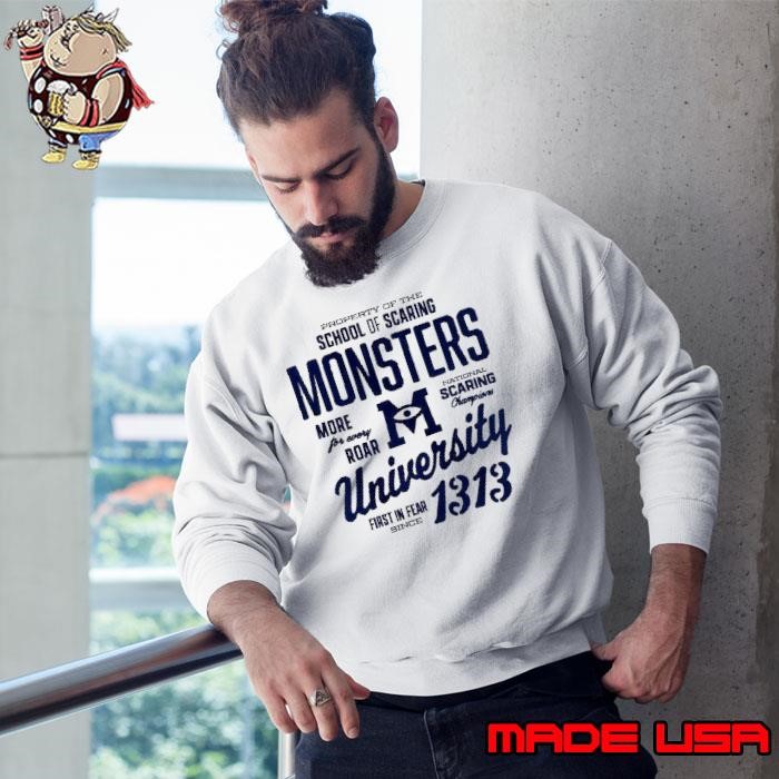 Monsters University first in fear since 1313 Sweatshirt