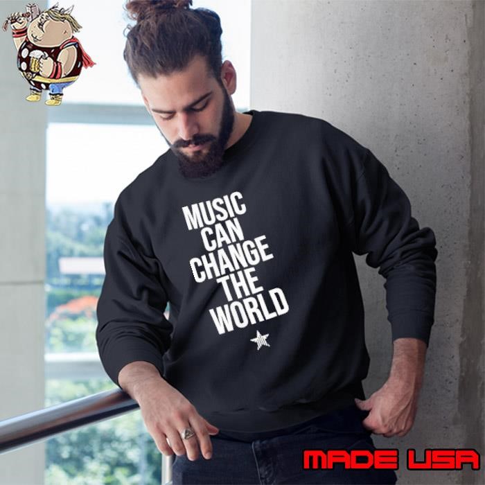 Music can change the world Sweatshirt