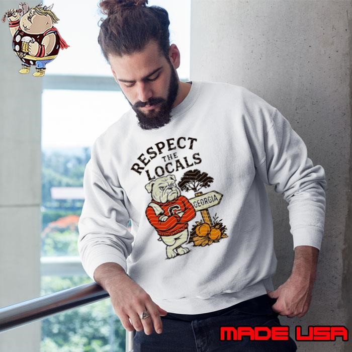 Respect the locals Georgia Bulldogs mascot Sweatshirt