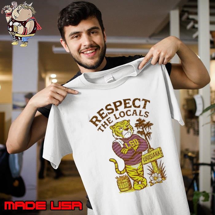 Respect the locals LSU State Louisiana mascot Unisex