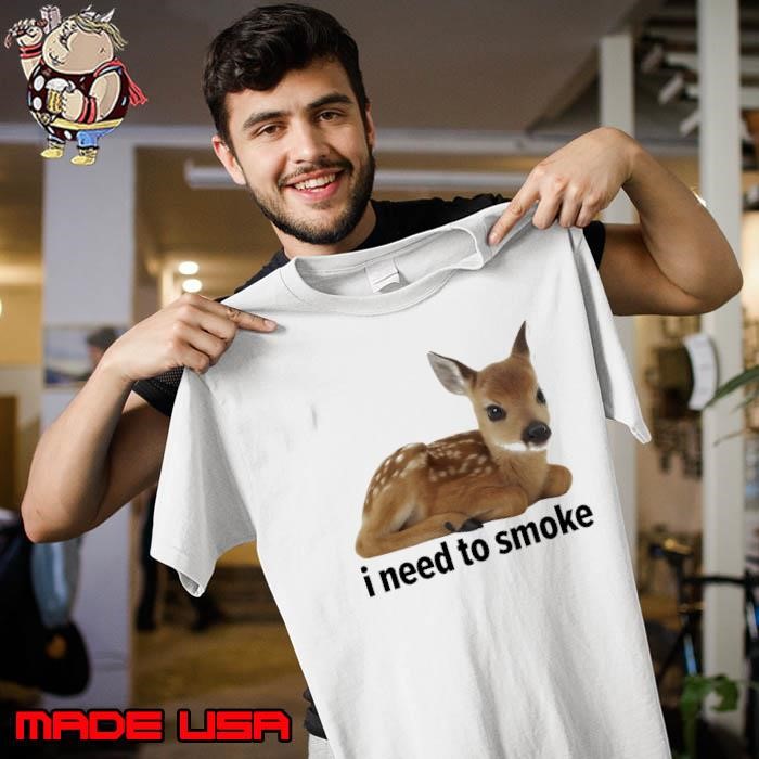 Roe deer I need to smoke Unisex