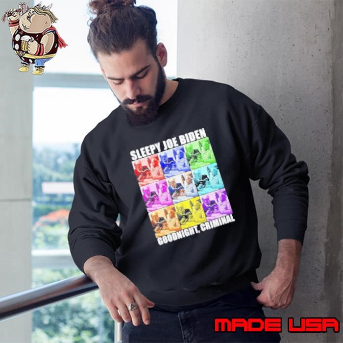 Sleepy Joe Biden Goodnight criminal Sweatshirt