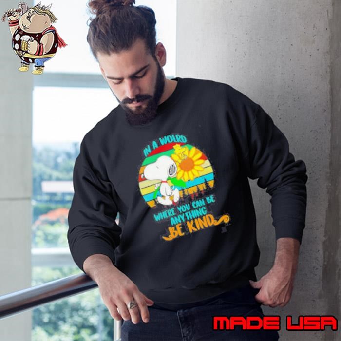 Snoopy Sunflower In A World Where You Can Be Anything Be Kind Retro Sweatshirt