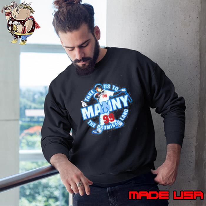 Take US to Los Angeles Dodgers Manny Ramirez 99 the promised land Sweatshirt