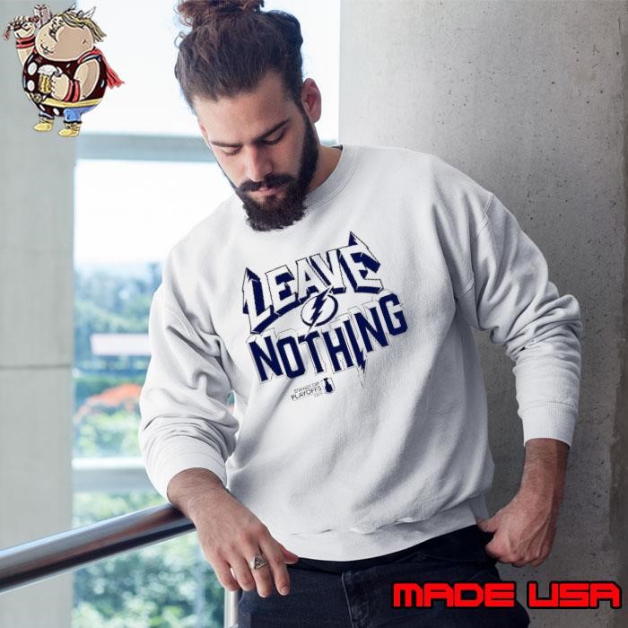 Tampa Bay Lightning leave nothing 2025 Stanley Cup Playoffs Sweatshirt