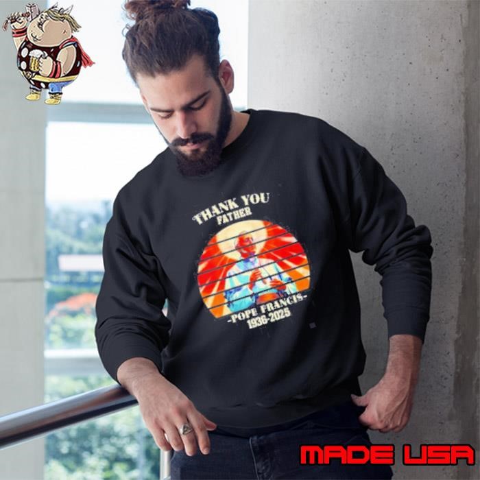 Thank you father Pope Francis 1936 2025 sunset memorial Sweatshirt