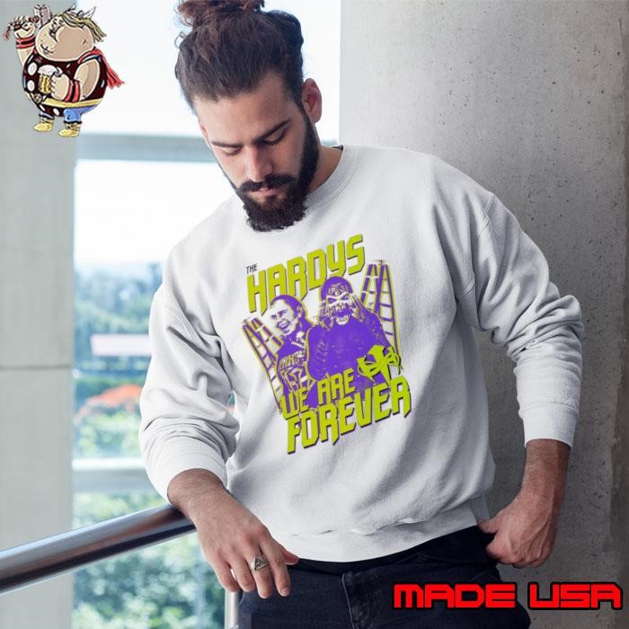 The Hardys professional wrestler we are forever ladder match Sweatshirt