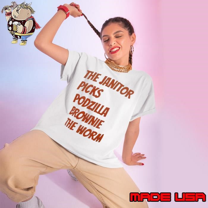 The Janitor picks podzilla brownie the worm Ladies tee
