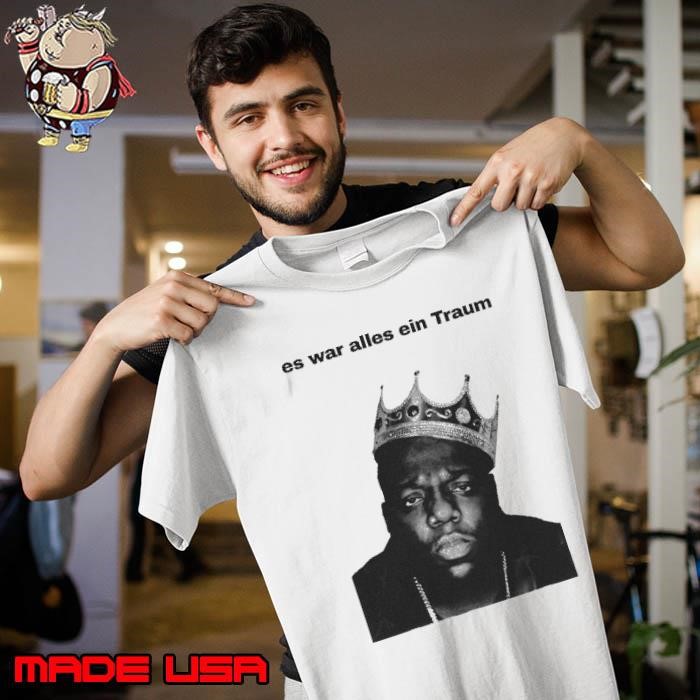 The Notorious Big Es War Alles Ein Traum It Was All A Dream Unisex