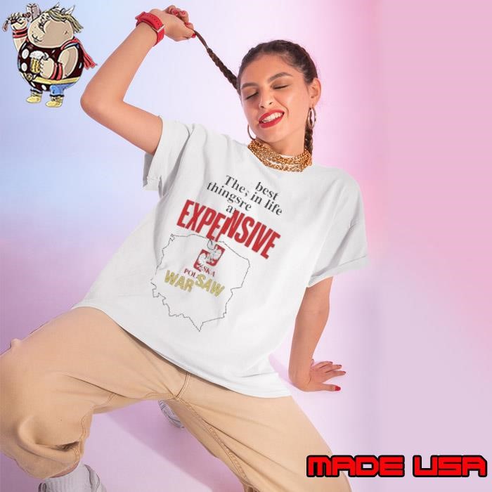 The best the in life thing are Expensive Ladies tee