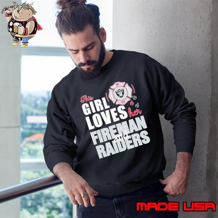 This girl loves her fireman and Las Vegas Raiders Sweatshirt