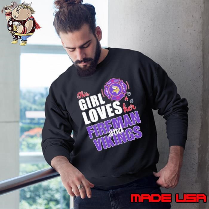 This girl loves her fireman and Minnesota Vikings Sweatshirt