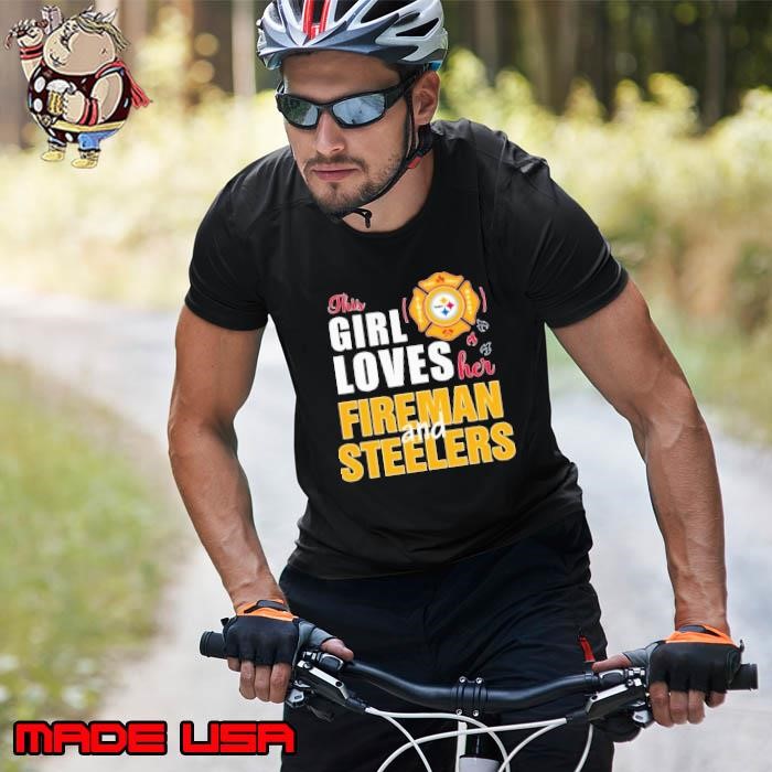 This girl loves her fireman and Pittsburgh Steelers Unisex