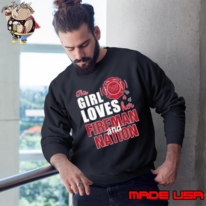 This girl loves her fireman and Washington Nation Sweatshirt