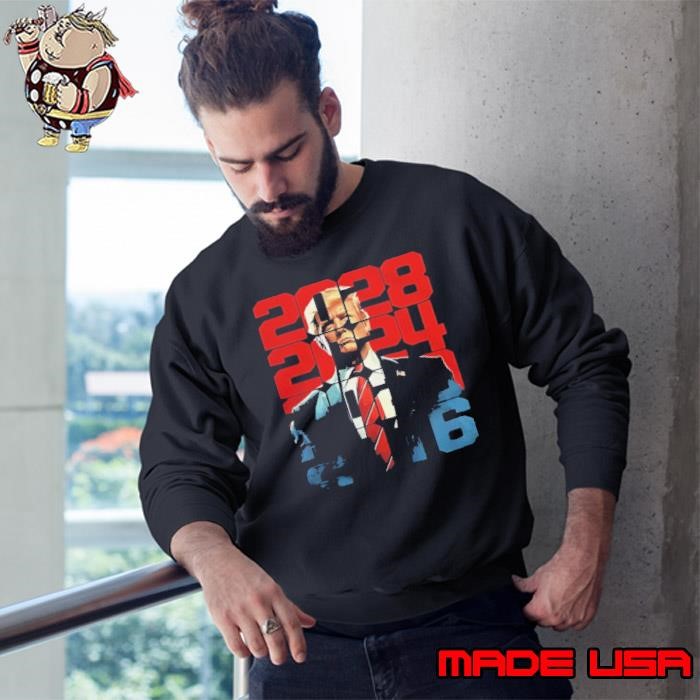 Trump 2016 2020 2024 2028 Sweatshirt
