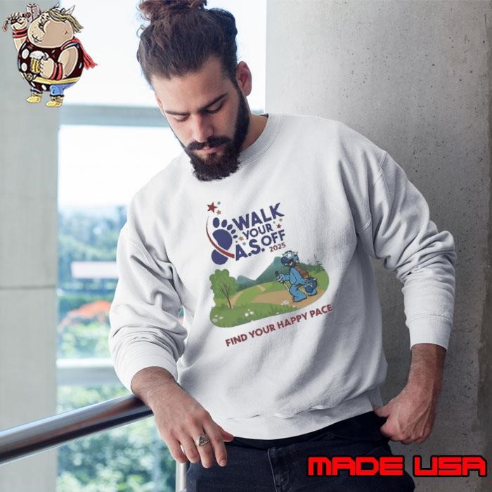 Walk your AS off 2025 find your happy pace Sweatshirt