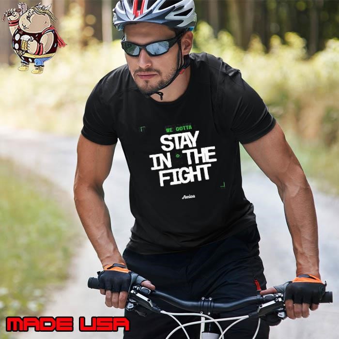 We Gotta Stay In The Fight The Game 1 Swag Boston shirt