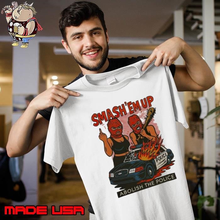 Abolish The Police Smash ‘Em Up Unisex