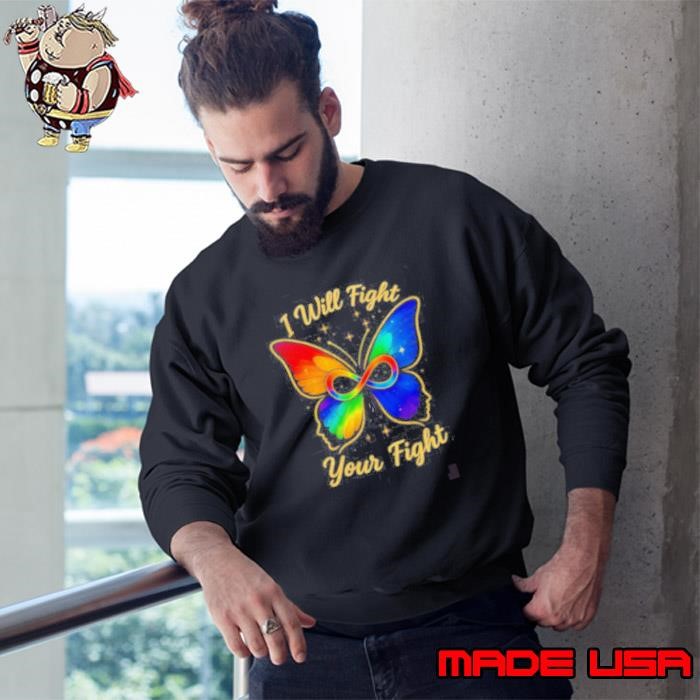 I will fight your fight LGBT butterfly Sweatshirt